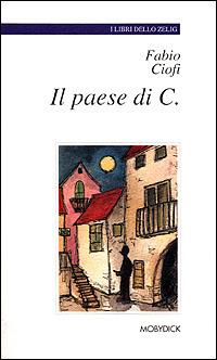 Il paese di C. - Fabio Ciofi - copertina