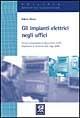 Gli impianti elettrici negli uffici. Tecnica e progettazione in base al DPR 447/91