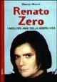 Renato Zero. I migliori anni della nostra vita - Maurizio Macale - copertina