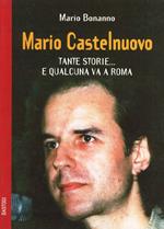 Mario Castelnuovo. Tante storie... e qualcuna va a Roma