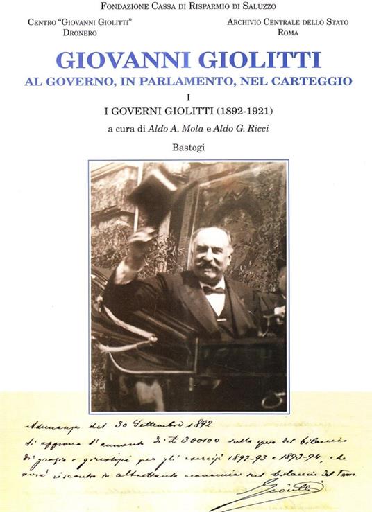 Giovanni Giolitti. Vol. 1: governi Giolitti (1892-1921), I. - A. A. Mola -  A. G. Ricci - Libro - Bastogi Editrice Italiana - | laFeltrinelli