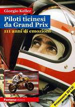 Piloti ticinesi da Grand Prix. 111 anni di emozioni