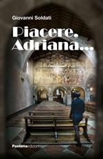 Piacere, Adriana...