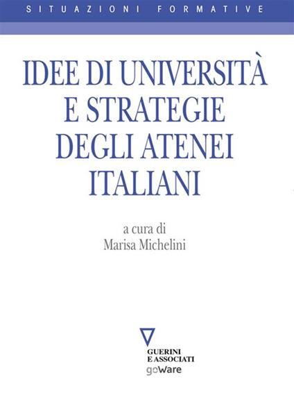 Idee di università e strategie degli atenei italiani - Marisa Michelini - ebook