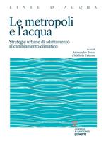 Le metropoli e l'acqua. Strategie urbane di adattamento al cambiamento climatico