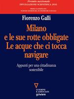 Milano e le sue rotte obbligate. Le acque che ci tocca navigare. Appunti per una cittadinanza sostenibile