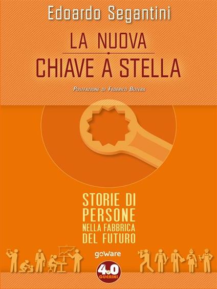 La nuova chiave a stella. Storie di persone nella fabbrica del futuro - Edoardo Segantini - ebook