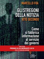 Gli stregoni della notizia. Atto secondo. Come si fabbrica informazione al servizio dei governi