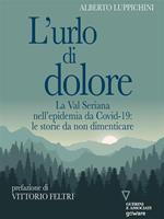 L' urlo di dolore. La Val Seriana nell'epidemia da Covid-19: le storie da non dimenticare