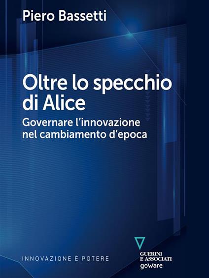 Oltre lo specchio di Alice. Governare l'innovazione nel cambiamento d'epoca - Piero Bassetti - ebook