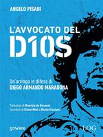L' avvocato del dios. Un'arringa in difesa di Diego Armando Maradona