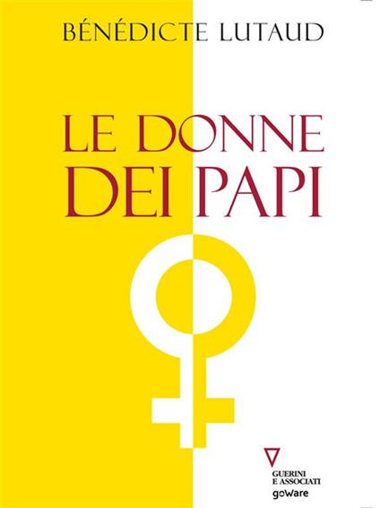 Le donne dei papi - Benedicte Lutaud,Vittorio Robiati Bendaud,Camilla Balsamo - ebook