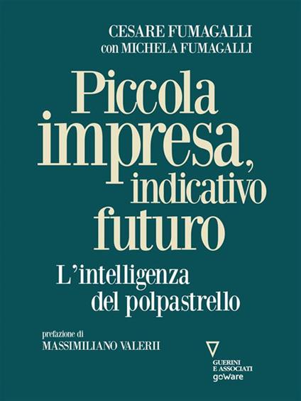 Piccola impresa, indicativo futuro. L'intelligenza del polpastrello - Cesare Fumagalli,Michela Fumagalli - ebook