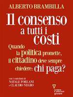 Il consenso a tutti i costi. Quando la politica promette, il cittadino deve sempre chiedere: chi paga?