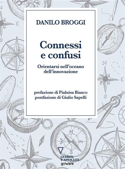 Connessi e confusi. Orientarsi nell'oceano dell'innovazione - Danilo Broggi - ebook