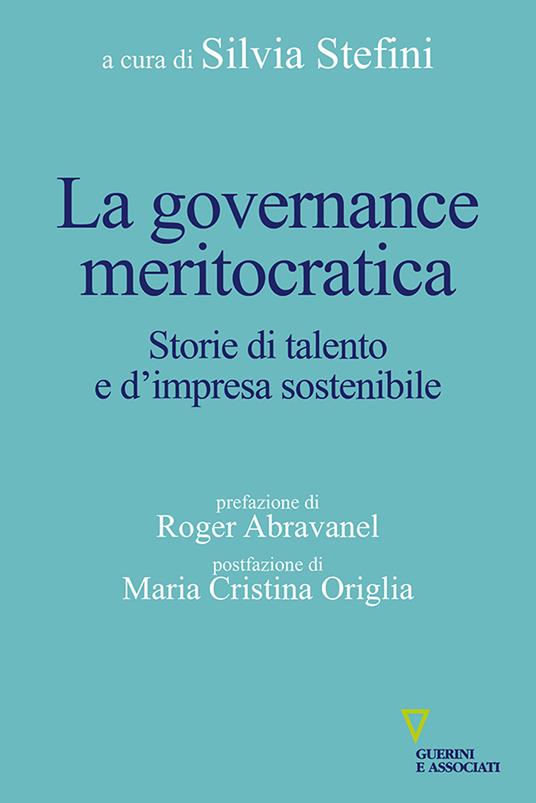 La governance meritocratica. Storie di talento e d'impresa sostenibile - Silvia Stefini - ebook