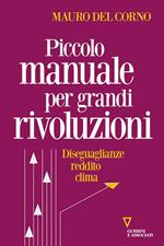 Piccolo manuale per grandi rivoluzioni. Diseguaglianze, reddito, clima