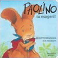 Paolino, tu esageri! - Brigitte Weninger,Éve Tharlet - copertina