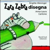 Zara Zebra disegna. Ediz. illustrata - Brigitte Weninger - copertina