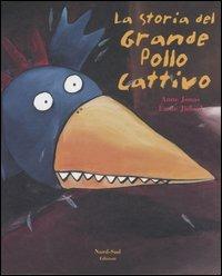 La storia del grande pollo cattivo - Émile Jadoul,Anne Jonas - copertina