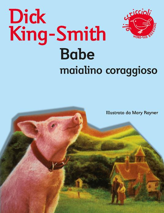 Babe, maialino coraggioso. Ediz. illustrata - Dick King-Smith - copertina