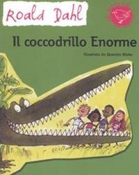 Il coccodrillo Enorme. Ediz. illustrata - Roald Dahl - copertina