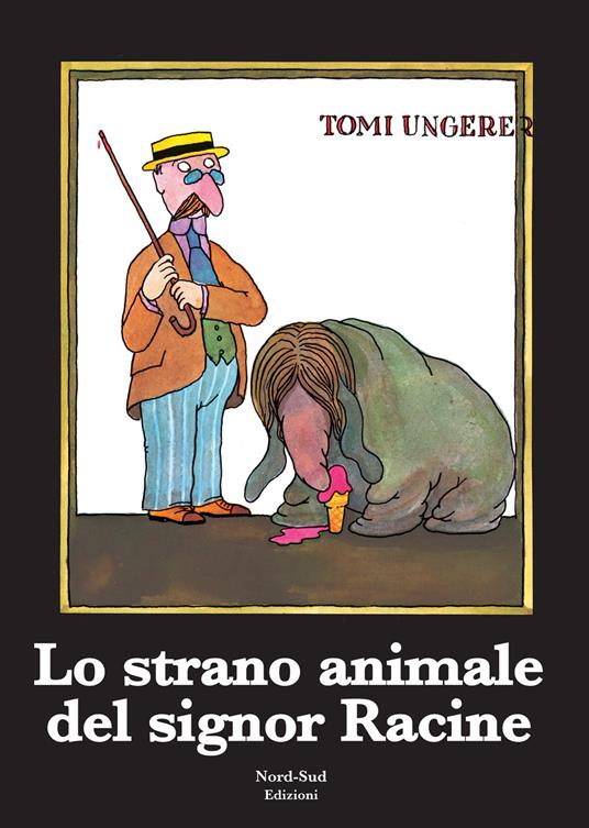 Lo strano animale del signor Racine. Ediz. illustrata - Tomi Ungerer - copertina