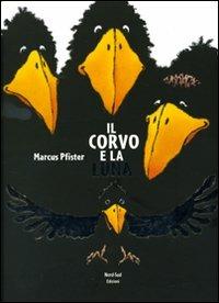 Il corvo e la luna. Ediz. illustrata - Marcus Pfister - copertina