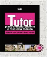 Tutor. Piano di manutenzione e fascicolo tecnico. Con Contenuto digitale per download e accesso on line