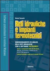 Reti idrauliche e impianti termotecnici. Con CD-ROM - Nicola Taraschi - copertina