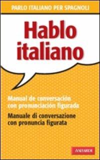 Hablo italiano. Manual de conversación con pronunciación figuada - Patrizia Faggion - copertina