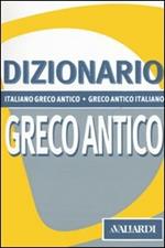 Dizionario greco antico. Italiano-greco antico, greco antico-italiano