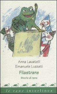 Filastrane. Storie di rane - Anna Lavatelli - copertina