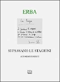 Si passano le stagioni. Una scelta personale di autografi e inediti. Ediz. numerata - Luciano Erba - copertina