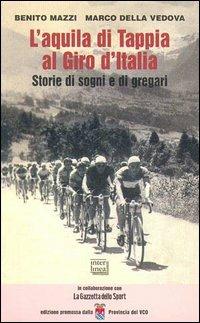 L' aquila di Tappia al Giro d'Italia. Storie di sogni e di gregari - Benito Mazzi,Marco Della Vedova - copertina