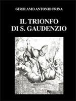 Il trionfo di S. Gaudenzio (rist. anast. 1711). Ediz. numerata
