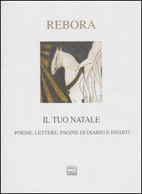 Il tuo Natale. Lettere, poesie, pagine di diario e inediti - Clemente Rebora - copertina