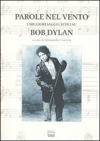 Parole nel vento. I migliori saggi critici su Bob Dylan - copertina