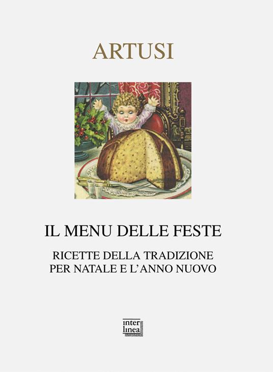 Il menu delle feste. Ricette della tradizione per Natale e l'anno nuovo - Pellegrino Artusi - copertina