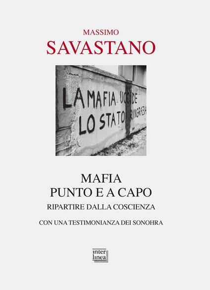 Mafia. Punto e a capo. Ripartire dalla coscienza - Massimo Savastano - copertina