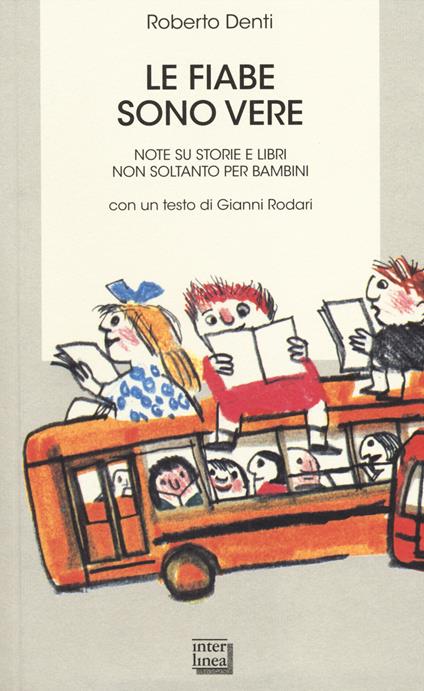 Le fiabe sono vere. Note su storie e libri non soltanto per bambini - Roberto Denti - copertina