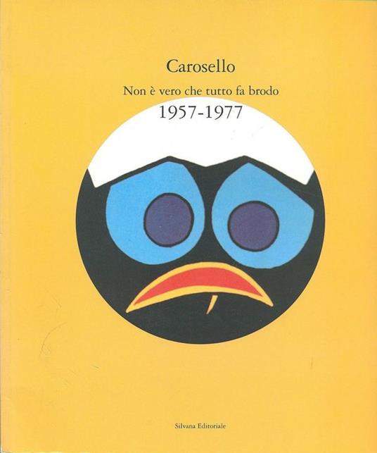 Carosello. Non è vero che tutto fa brodo. 1957-1977 - copertina