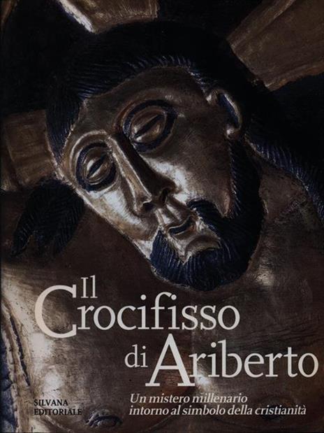 Il crocifisso di Ariberto. Un mistero millenario intorno al simbolo della cristianità - 4