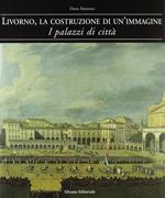 Livorno, la costruzione di un'immagine. I palazzi di città