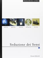 Seduzione dei sensi. Catalogo della mostra