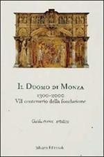 Duomo di Monza 1300-2000. 7° Centenario della fondazione. Guida storico-artistica