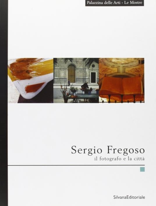 Sergio Fregoso. Il fotografo e la città. Quaderni della Palazzina delle Arti. Vol. 5 - André Leuba - copertina