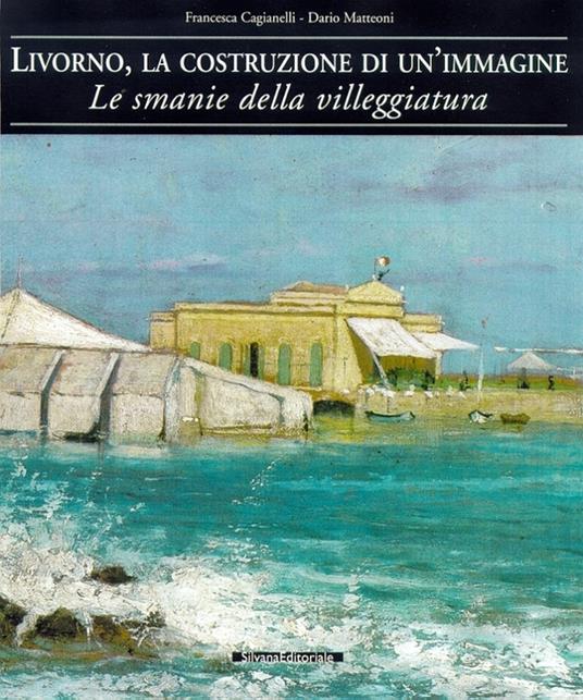 Livorno, la costruzione di un'immagine. Le smanie della villeggiatura - copertina