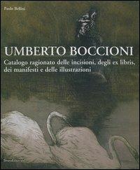 Umberto Boccioni. Catalogo ragionato delle incisioni, degli ex-libris, dei manifesti e delle illustrazioni - Paolo Bellini - copertina