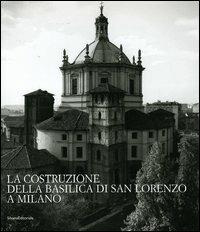 La costruzione della Basilica di San Lorenzo a Milano - copertina